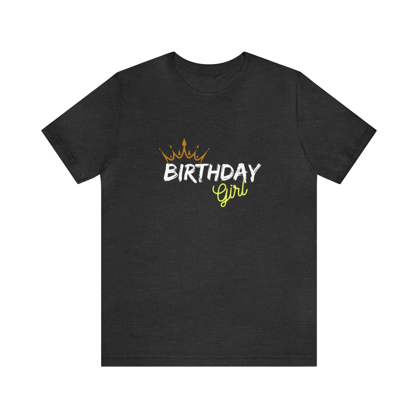 Birthday Girl Custom Statement Colored Tshirt Unisex Jersey Short Sleeve Tee