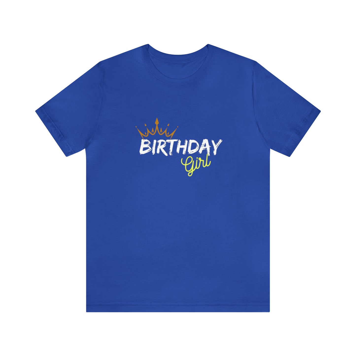 Birthday Girl Custom Statement Colored Tshirt Unisex Jersey Short Sleeve Tee