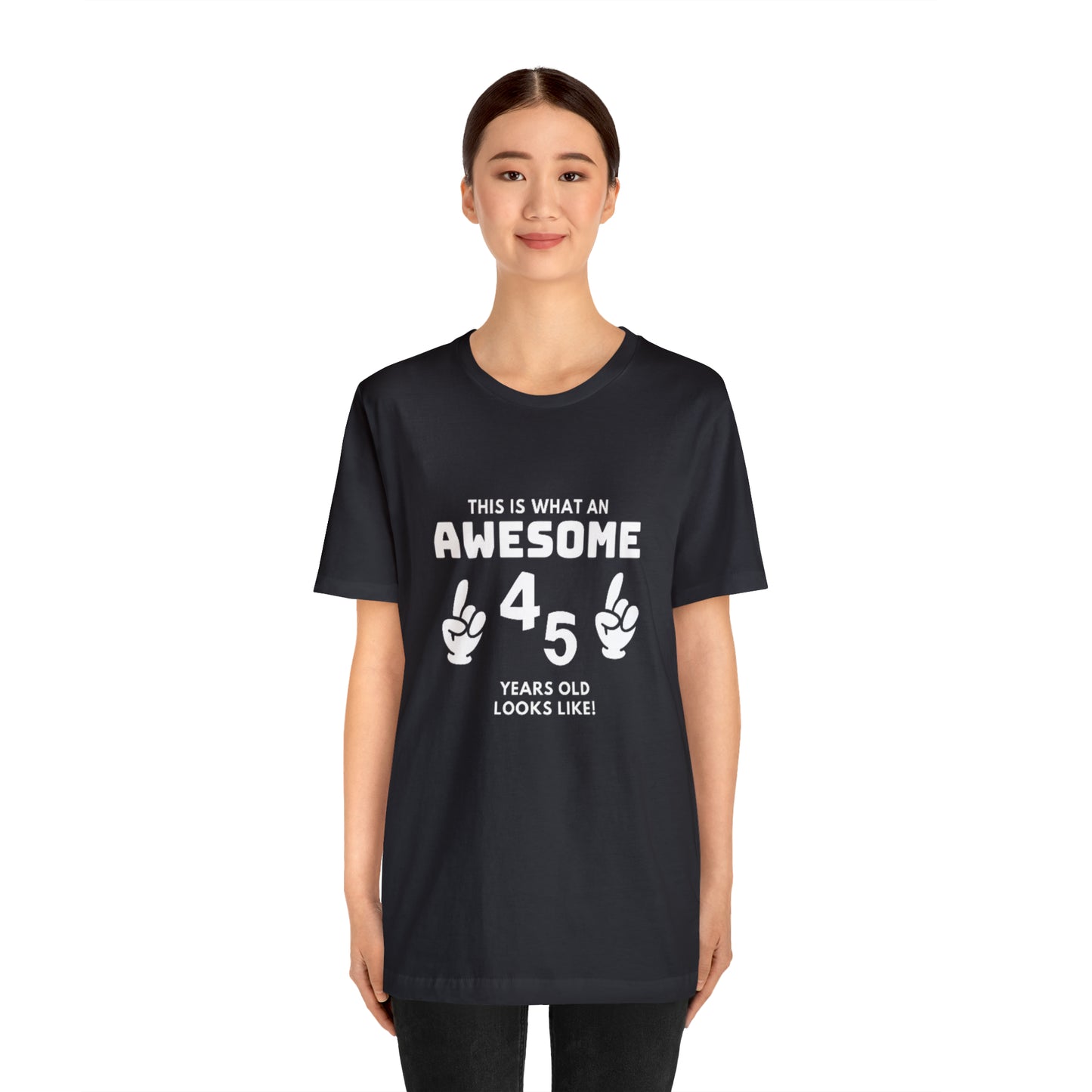 Awesome 45 Statement Birthday Shirt Unisex Jersey Short Sleeve Tee