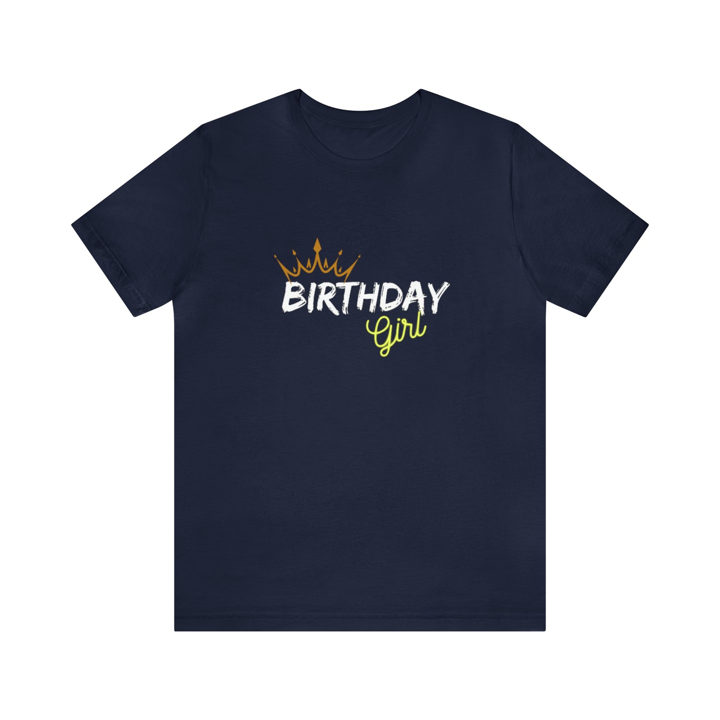 Birthday Girl Custom Statement Colored Tshirt Unisex Jersey Short Sleeve Tee