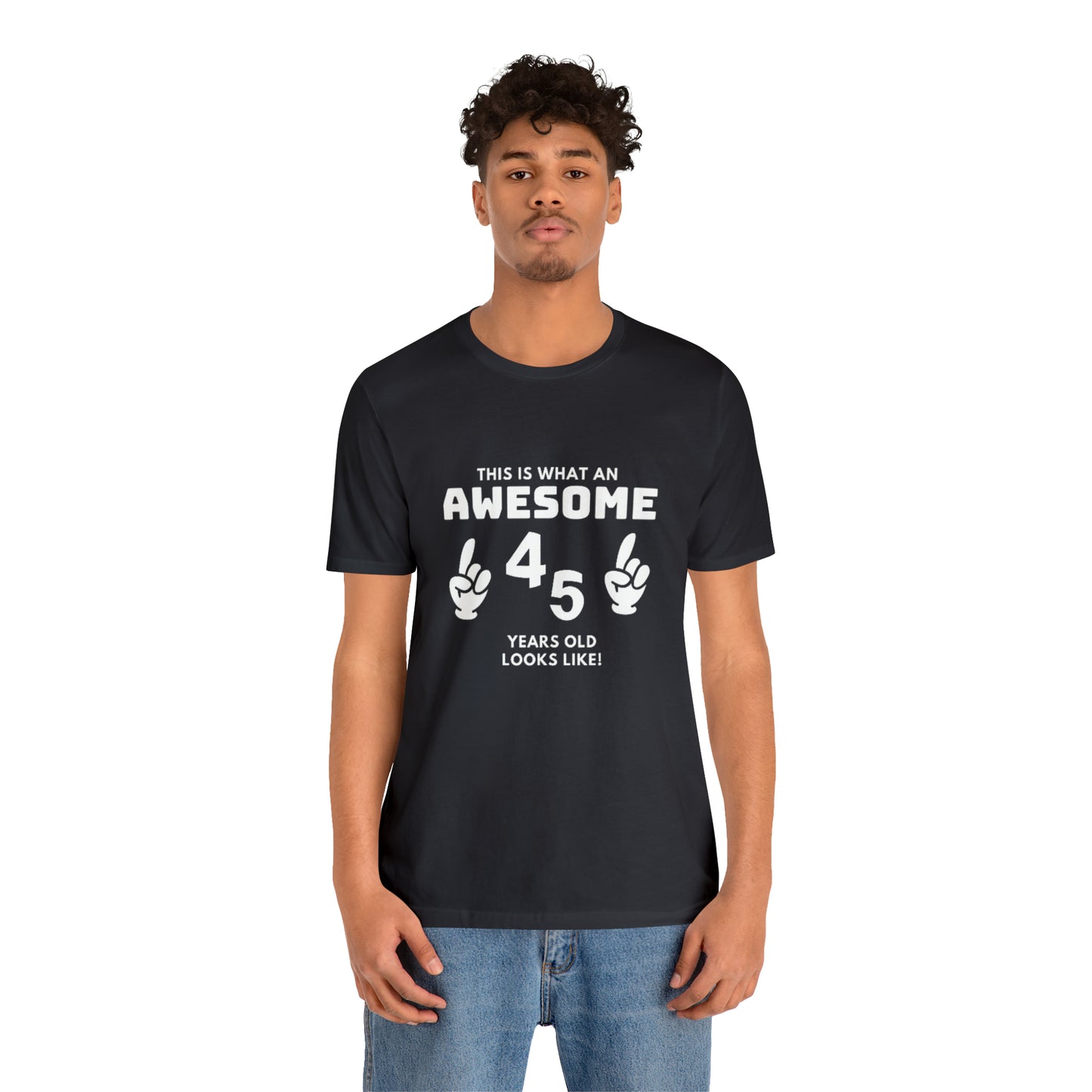 Awesome 45 Statement Birthday Shirt Unisex Jersey Short Sleeve Tee