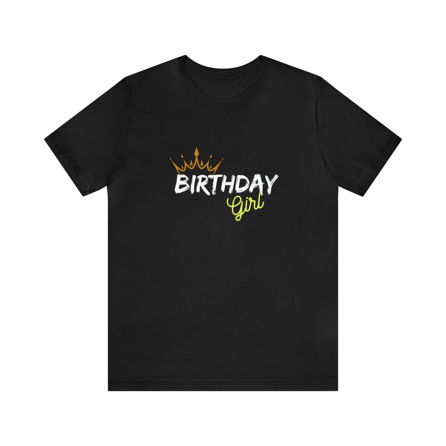 Birthday Girl Custom Statement Colored Tshirt Unisex Jersey Short Sleeve Tee