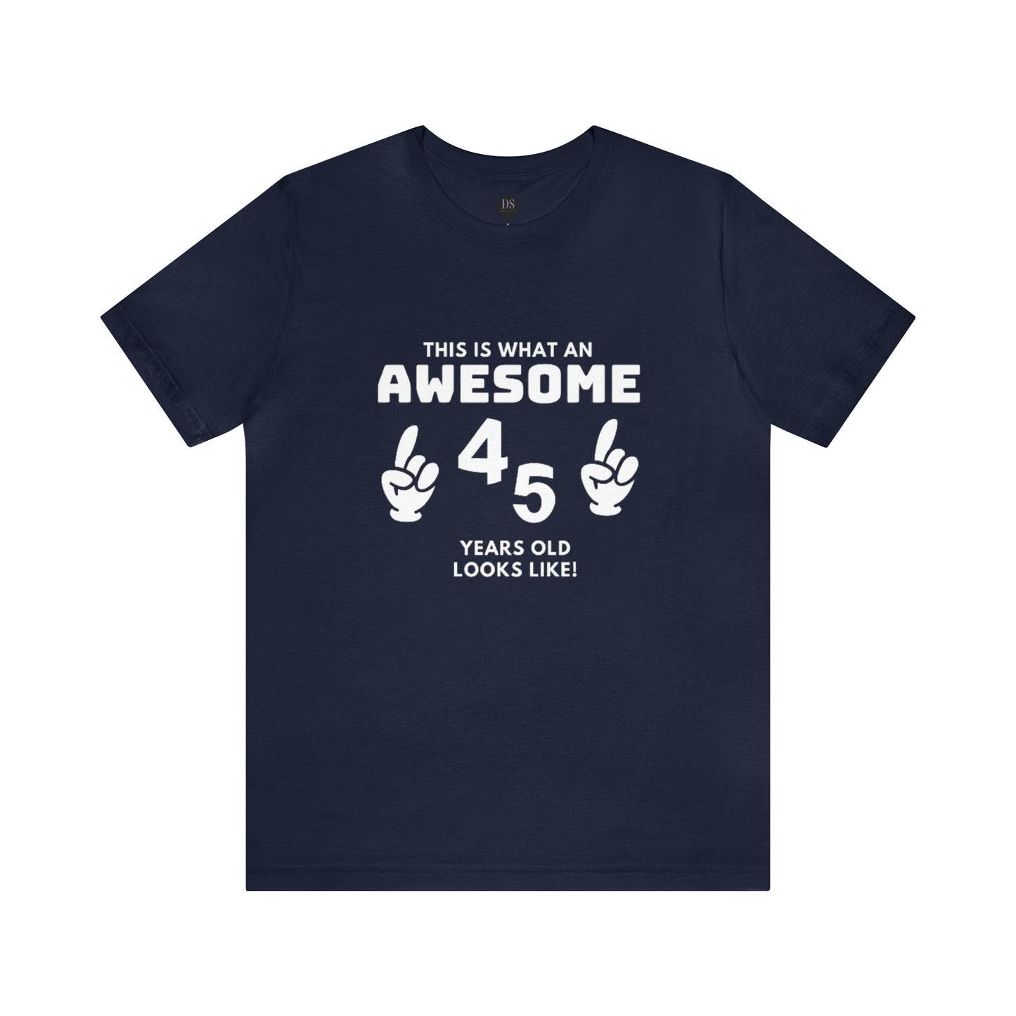 Awesome 45 Statement Birthday Shirt Unisex Jersey Short Sleeve Tee