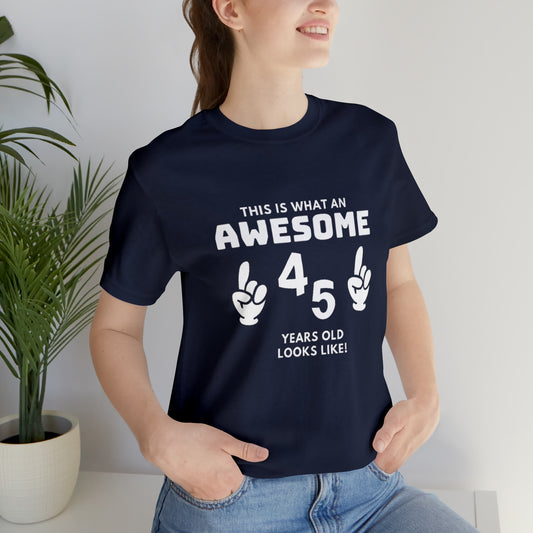 Awesome 45 Statement Birthday Shirt Unisex Jersey Short Sleeve Tee